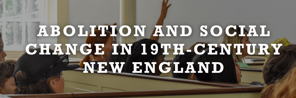 Abolition and Social Change in 19th-Century New England