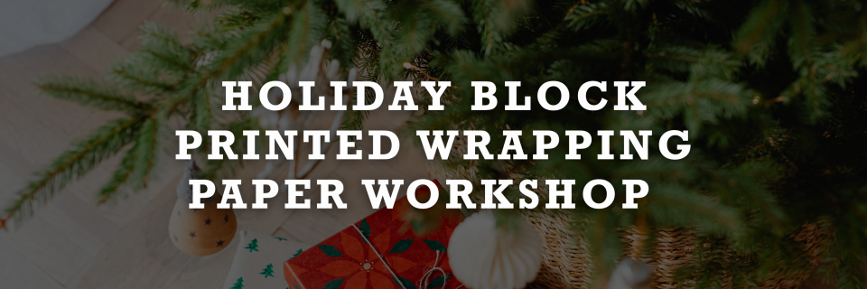 Holiday Block Printed Wrapping Paper Workshop