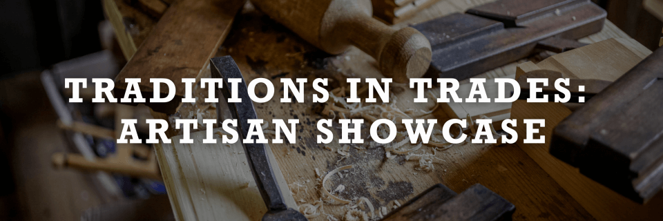 Traditions in Trades Artisan Showcase